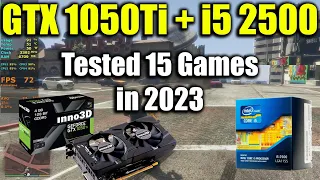 i5 2500 + GTX 1050Ti Tested 15 Games in 2023