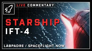 WATCH STARSHIP IFT-4 - LIVE Commentary With Spaceflight Now