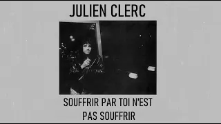 Julien Clerc - Souffrir par toi n'est pas souffrir  (1975)