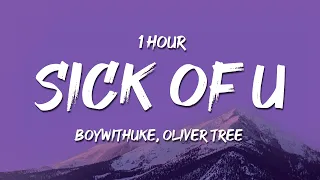 [1 HOUR] BoyWithUke, Oliver Tree - Sick of U (Lyrics)