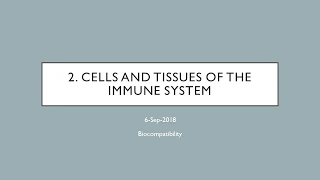 Biocompatibility - Ch. 2 - Cells and Tissues of the Immune System