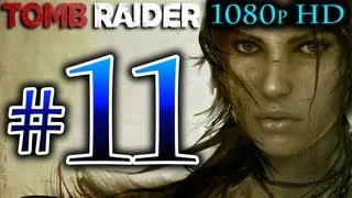 Tomb Raider - Walkthrough Part 11 [1080p HD] w/ Commentary - Tomb Raider Reboot 2013