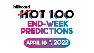 End-Week Predictions! Billboard Hot 100 Top 10 (April 16th, 2022)