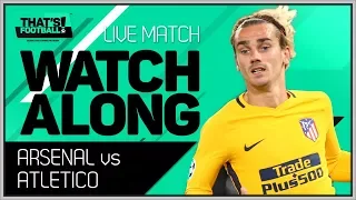 ARSENAL VS ATLETICO MADRID LIVE EUROPA LEAGUE WATCHALONG