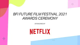 BFI Future Film Festival 2021 | Awards Ceremony - Accessible version