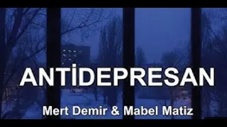 Mert Demir & Mabel Matiz - Antidepresan LYRICS 1 SAAT (sözler)