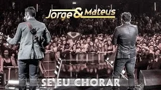 Jorge & Mateus - Se Eu Chorar  - [Novo DVD Live in London] - (Clipe Oficial)