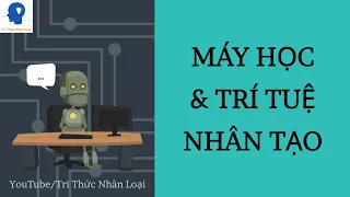 Máy Học & Trí Tuệ Nhân Tạo - Khoa Học Máy Tính tập 34 | Tri thức nhân loại