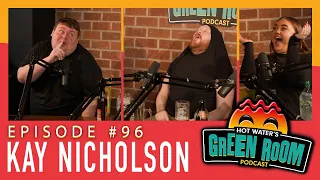 #96 With Guest Kay Nicholson - Hot Water’s Green Room w/Tony & Jamie