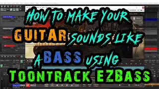 How to make your GUITAR sounds like a BASS using Toontrack EZBass