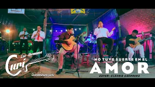 Los Hermanos Curi - No tuve suerte en el amor (Video oficial 2021)