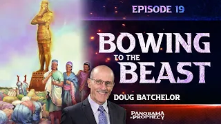 Panorama of Prophecy: "Bowing to the Beast" | Doug Batchelor