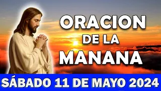 💖Oración De La Mañana De Hoy Sábado 11 DE mayo 2024 | Para Agradecer y Recibir Milagros