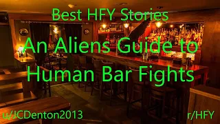 Best HFY Reddit Stories: An Aliens Guide to Human Bar Fights (r/HFY)