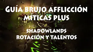 GUIA BRUJO AFLICCIÓN MITICAS PLUS EN SHADOWLANDS (Talentos y rotación)