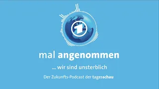 Menschen sind unsterblich? Was dann? | mal angenommen – tagesschau-Podcast