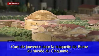 Cure de jouvence pour la maquette de Rome du musée du Cinquantenaire à Bruxelles