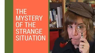 The Mystery of the Strange Situation Experiment