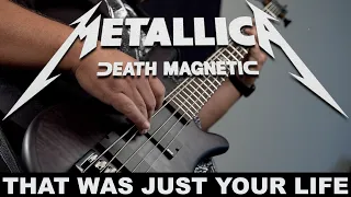 [BASS COVER] Metallica - That Was Just Your Life