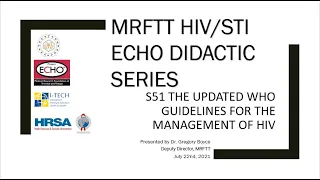 S51   MRFTT HIVSTI ECHO DIDACTIC SERIES   THE UPDATED WHO GUIDELINES FOR THE MANAGEMENT OF HIV