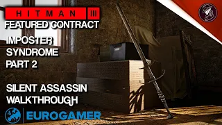 HITMAN 3 | Imposter Syndrome Part 2 | Eurogamer Featured Contract | Silent Assassin | Walkthrough