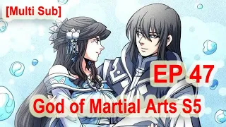 God Of Martial Arts Season 6 Episode 47 Multi~Sub