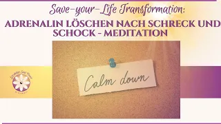 Lösche dein Adrenalin nach Schreck und Schock ganz leicht und schnell mit dieser Meditation