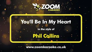 Phil Collins - You'll Be In My Heart - Karaoke Version from Zoom Karaoke