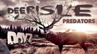 DayZ ▶Глянем! Первый заход на острова. DEERISLE PREDATORS ONLY PVE