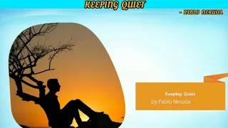 Keeping Quiet By Pablo Neruda - ( English - XII)