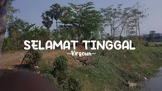 selamat  (selamat tinggal)  - Virgoun ( lyrics )