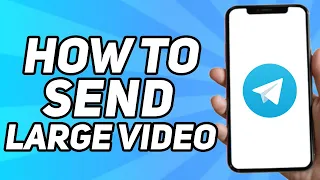 How to Send Large Video on Telegram (Full Guide)