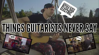 things guitarists NEVER say