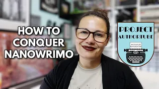 How to Conquer NaNoWriMo + My Experience | Project Authortube [CC]