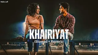 Khairiyat (Slowed + Reverb) | Nitesh Tiwari | Arijit Singh | Sushant, Shraddha | Pritam | Hello Lofi