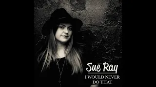 Sue Ray - I Would Never Do That (live recording)