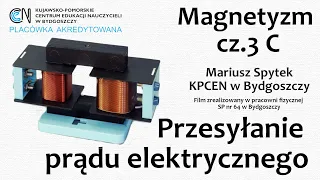 Magnetyzm (cz.3 C) - Przesyłanie prądu elektrycznego (transformatory)