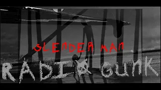 Things that go Gunk in the Night - Part 6 - Slender Man