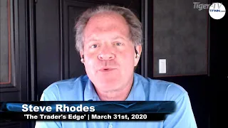 March 31st The Trader's Edge with Steve Rhodes on TFNN - 2020