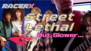 Street Lethal (by Racer X) but slower...