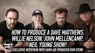 How to Produce a Dave Matthews, Willie Nelson, John Mellencamp, Neil Young Show