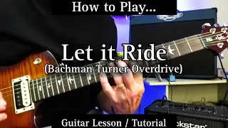 How to Play - LET IT RIDE - Bachman Turner Overdrive. Guitar Lesson / Tutorial.