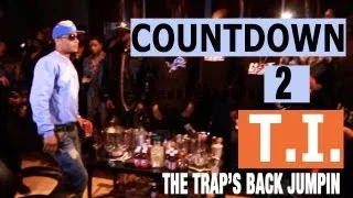 Countdown to T.I. "The Trap's Back Jumpin" (Episode 2 of 5)