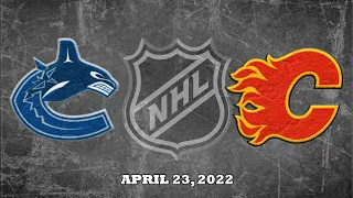 NHL Canucks vs Flames | Apr.23, 2022