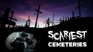 SCARIEST CEMETERIES in the World | DO NOT Visit These Places Alone!