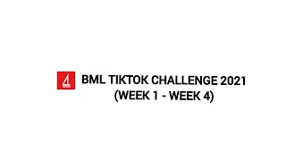 BML Tiktok Challenge 2021 (Week 1- Week 4)