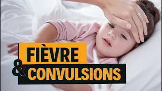 Crises convulsives de l’enfant et Fièvre