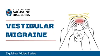 What is Vestibular Migraine? - Chapter 1: Migraine Types - Explainer Video Series