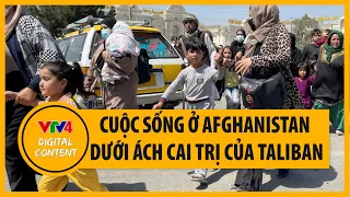 Cuộc sống người dân Afghanistan dưới ách cai trị của Taliban | VTV4