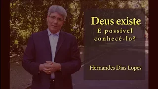 HERNANDES DIAS LOPES - Deus Existe? É possível Conhece-lo? (DLP_067)